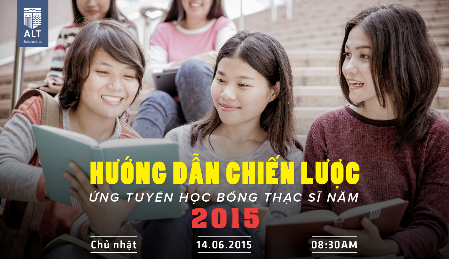 Hội thảo ALT “HƯỚNG DẪN CHIẾN LƯỢC ỨNG TUYỂN HỌC BỔNG THẠC SĨ NĂM 2015”