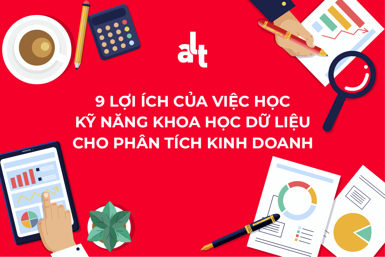 9 Lợi Ích Của Việc Học Kỹ Năng Khoa Học Dữ Liệu Cho Phân Tích Kinh Doanh