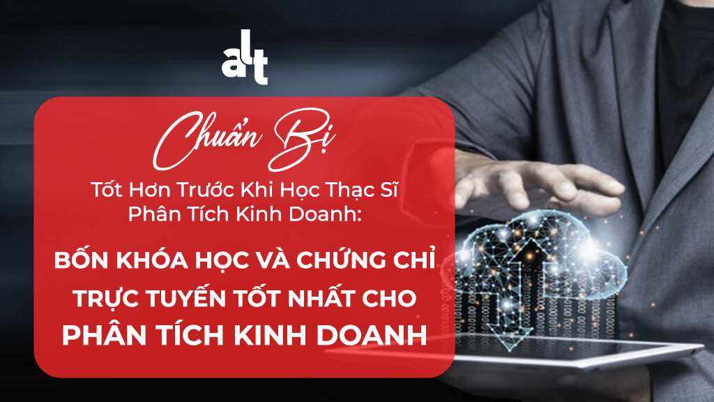 Chuẩn Bị Tốt Hơn Trước Khi Học Thạc Sĩ Phân Tích Kinh Doanh: Bốn Khóa Học Và Chứng Chỉ Trực Tuyến Tốt Nhất Cho Phân Tích Kinh Doanh