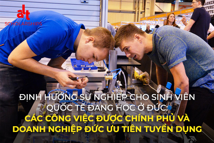 Định Hướng Sự Nghiệp Cho Sinh Viên Quốc Tế Đang Học Ở Đức: Các Công Việc Được Chính Phủ Và Doanh Nghiệp Đức Ưu Tiên Tuyển Dụng