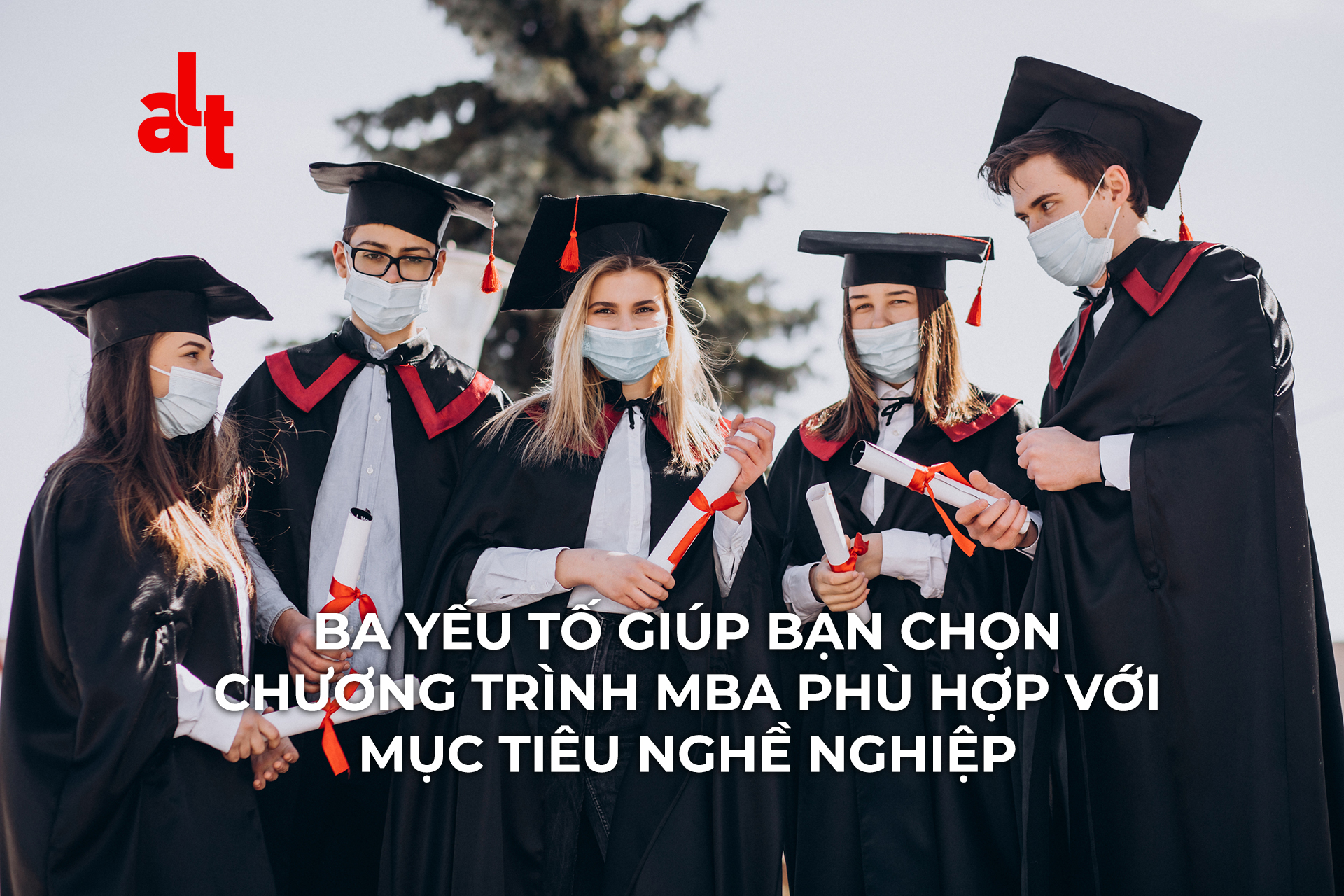 Ba Yếu Tố Giúp Bạn Chọn Chương Trình MBA Phù Hợp Với Mục Tiêu Nghề Nghiệp