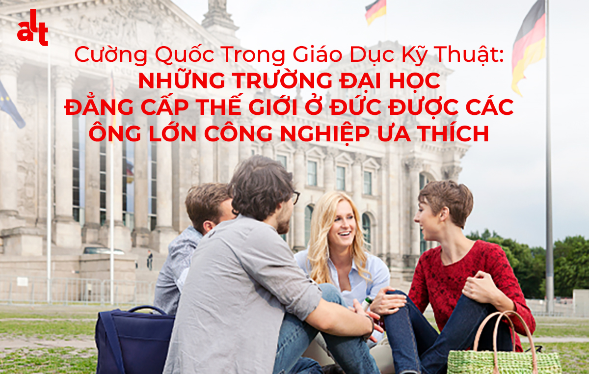 Cường Quốc Trong Giáo Dục Kỹ Thuật: Những Trường Đại Học Đẳng Cấp Thế Giới Ở Đức Được Các Ông Lớn Công Nghiệp Ưa Thích