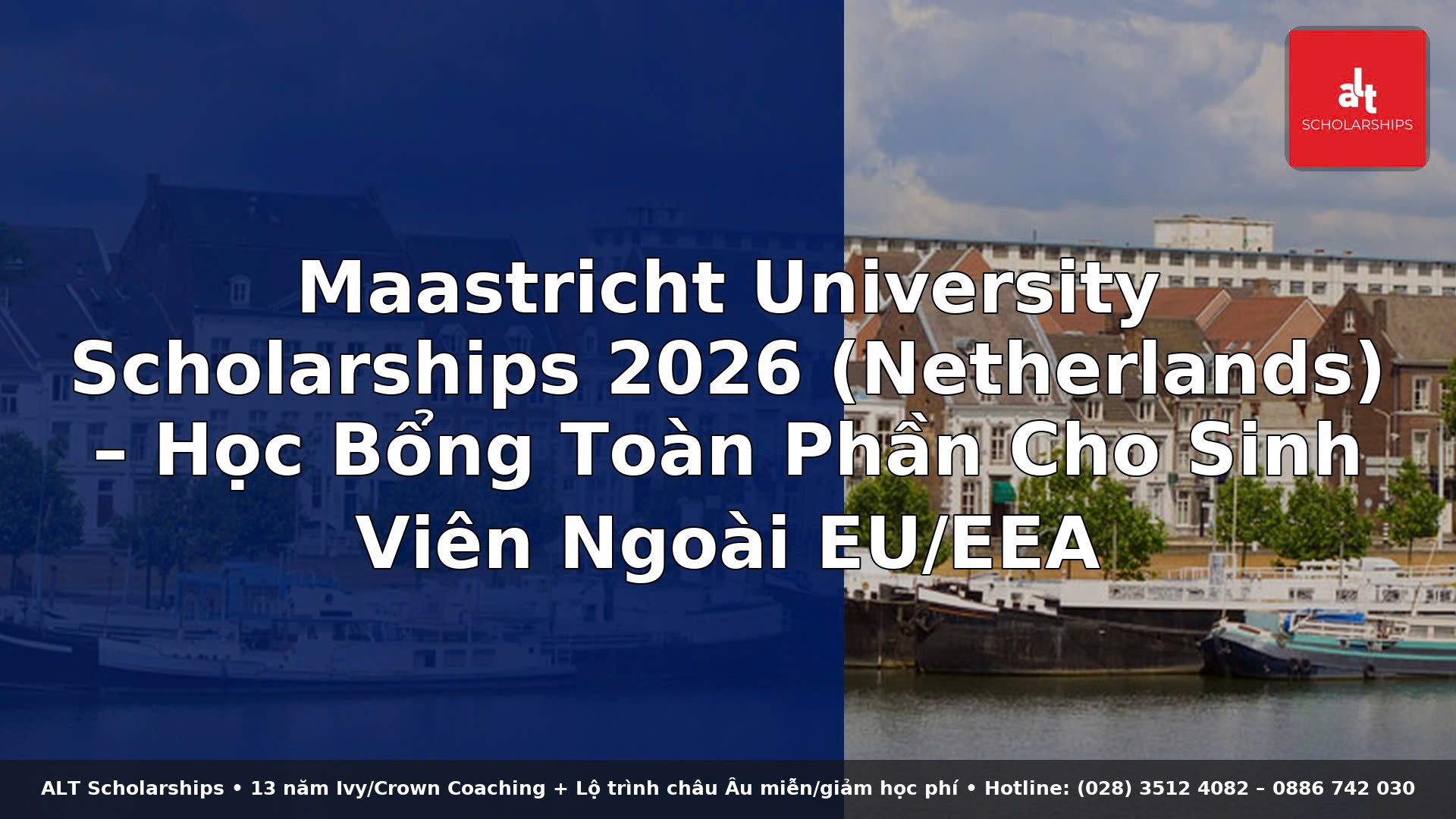 Maastricht University Scholarships 2026 (Netherlands) – Học Bổng Toàn Phần Cho Sinh Viên Ngoài EU/EEA