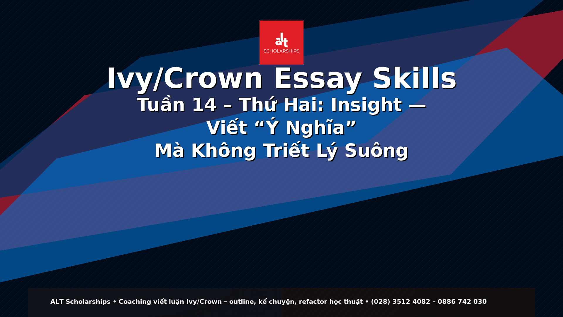 Ivy/Crown Essay Skills Tuần 14 – Thứ Hai  Insight 2.0 — Viết “Ý Nghĩa” Mà Không Triết Lý Suông (Observation → Interpretation → Principle → Next Step)